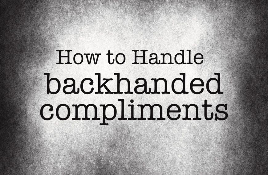 black and gray background with the words, How to Handle Backhanded Compliments