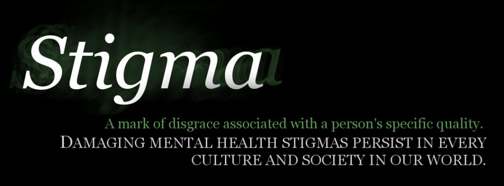 Image with the words, Stigma
A mark of disgrace associated with a person's specific quality.
Damaging Mental Health Stigmas persist in every culture and society inner world.