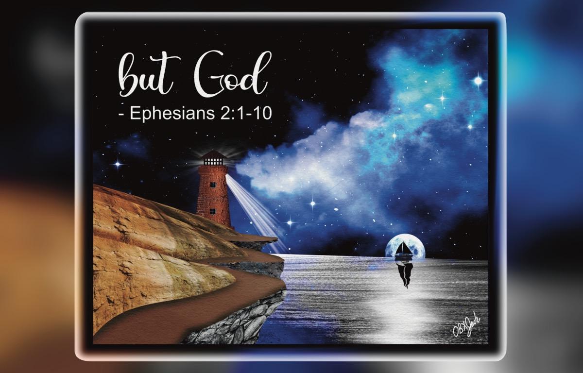 Stormy seas with the words "but God" and "Ephesians 2:1-10" written over a lighthouse.
