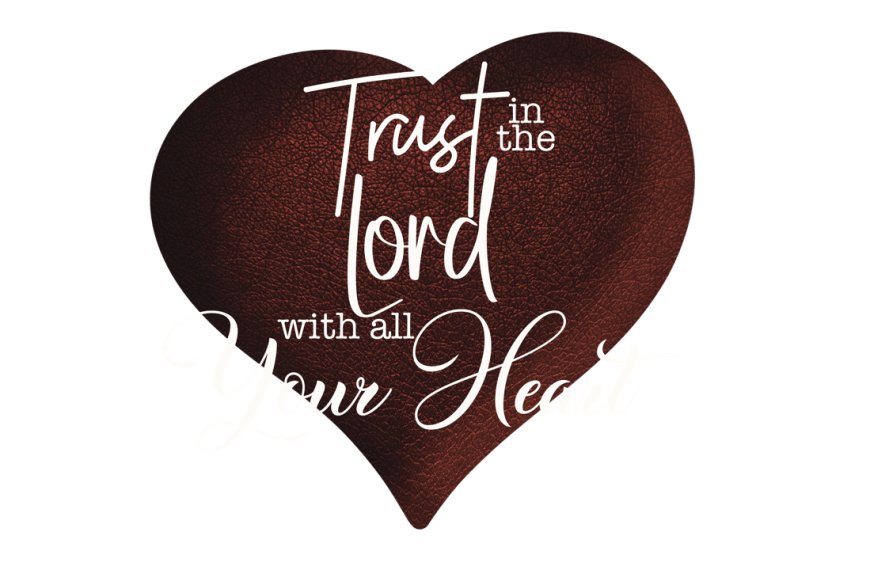 Trusting God with All Your Heart