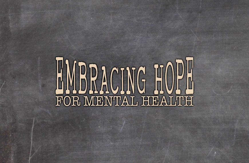 Embracing Help and Hope: A Journey to Better Mental Health